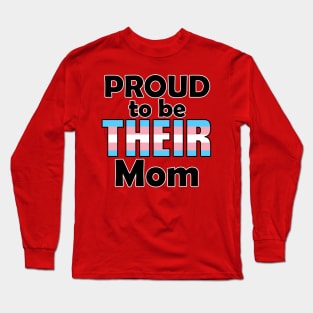 Proud to be THEIR Mom (Trans Pride) Long Sleeve T-Shirt